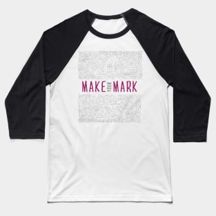 Make Your Mark 2 Baseball T-Shirt